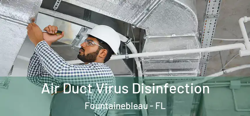  Air Duct Virus Disinfection Fountainebleau - FL