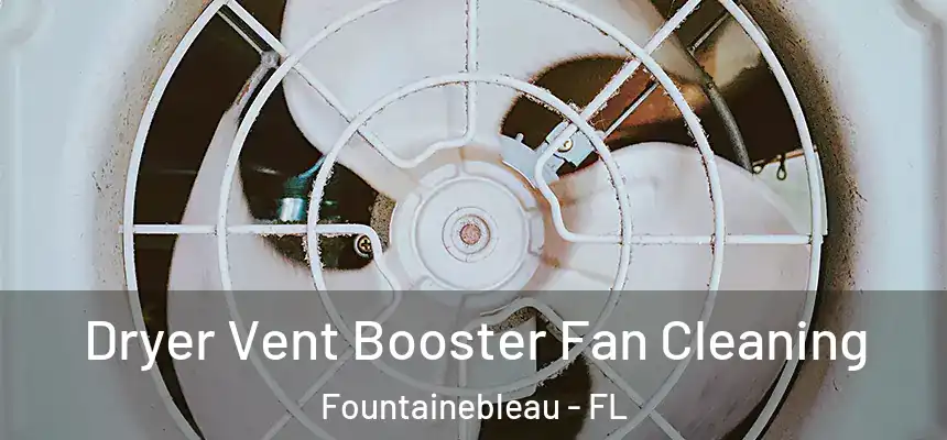 Dryer Vent Booster Fan Cleaning Fountainebleau - FL