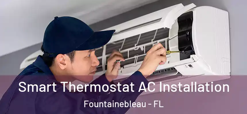 Smart Thermostat AC Installation Fountainebleau - FL